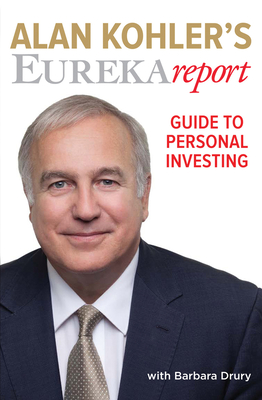 Alan Kohler's Eureka Report Guide To Personal Investing - Kohler, Alan, and Drury, Barbara