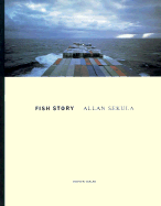 Alan Sekula: Fish Story - Sekula, Allan (Photographer), and Buchloh, Benjamin (Text by)