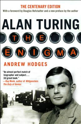 Alan Turing: The Enigma - Centenary Edition - Hodges, Andrew, Dr., and Hofstadter, Douglas (Foreword by)
