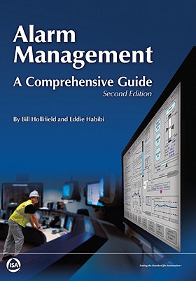 Alarm Management: A Comprehensive Guide, Second Edition - Hollifield, Bill R, and Habibi, Eddie
