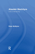 Alasdair Macintyre: Critic of Modernity