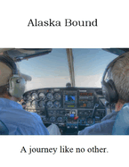 Alaska Bound: A Journey Like No Other