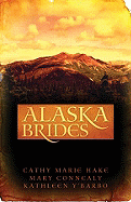 Alaska Brides: Three Women Don't Need Marriage to Survive the Alaskan Wilds