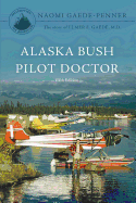 Alaska Bush Pilot Doctor - Fifth Edition