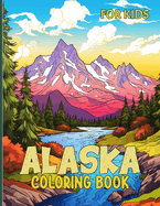 Alaska Coloring Book For Kids: Vibrant Arctic Coloring Pages For Kids To Color & Relax