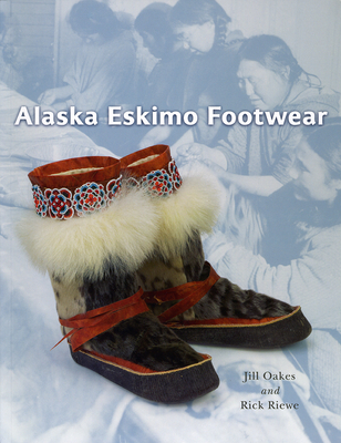 Alaska Eskimo Footwear - Oakes, Jill, and Riewe, Rick
