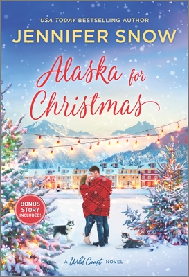Alaska for Christmas: A Holiday Romance Novel - Snow, Jennifer