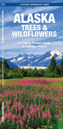 Alaska Trees & Wildflowers: An Introduction to Familiar Plants