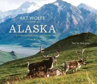 Alaska - Wolfe, Art (Photographer), and Jans, Nick (Text by)