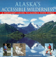 Alaska's Accessible Wilderness: A Traveler's Guide to AK State Parks