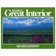Alaska's Great Interior - Henning, Robert A