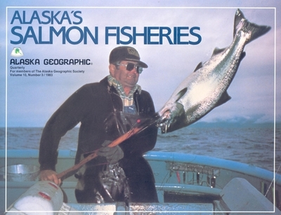 Alaska's Salmon Fisheries: Number 3 - Rearden, Jim (Editor)