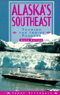 Alaska's Southeast: Touring the Inside Passage - Eppenbach, Sarah, Ms., and Miller, Mike (Editor)