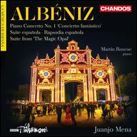 Albniz: Piano Concerto No. 1 "Concierto fantstico"; Suite espaola; Rapsodia espaola; Suite from "The Magic Opal" - Martin Roscoe (piano); BBC Philharmonic Orchestra; Juanjo Mena (conductor)