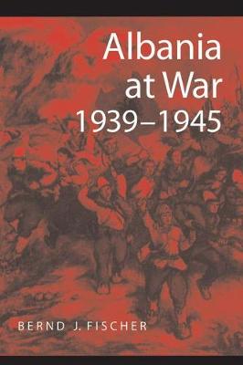 Albania at War, 1939-1945 - Fischer, Bernd J