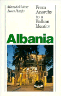 Albania: From Anarchy to Balkan Identity - Vickers, Miranda, and Pettifer, James