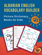 Albanian English Vocabulary Builder Picture Dictionary Books for Kid: First 100 Basic bilingual animals words card games. Frequency dictionary with reading, writing workbook and coloring flashcards. Easy language learners for childrens to beginners adults