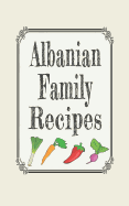 Albanian Family Recipes: Blank Cookbook Journal to Write in