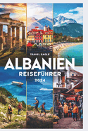 Albanien Reisefhrer 2024: Eine Reise in die kulturelle Pracht