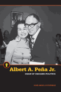 Albert A. Pena Jr.: Dean of Chicano Politics