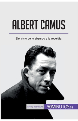 Albert Camus: Del ciclo de lo absurdo a la rebeld?a - 50minutos