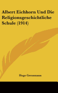 Albert Eichhorn Und Die Religionsgeschichtliche Schule (1914)