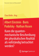 Albert Einstein, Boris Podolsky, Nathan Rosen: Kann die quantenmechanische Beschreibung der physikalischen Realitt als vollstndig betrachtet werden?