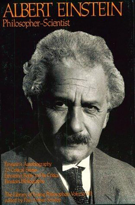 Albert Einstein, Philosopher-Scientist: The Library of Living Philosophers Volume VII - Schilpp, Paul Arthur (Editor)