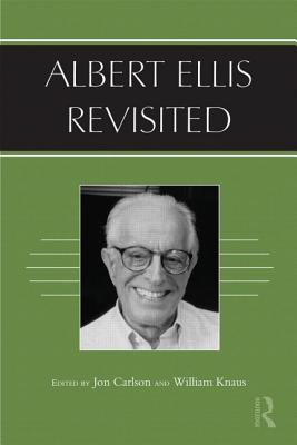 Albert Ellis Revisited - Carlson, Jon, Psy.D., Ed.D. (Editor), and Knaus, William (Editor)