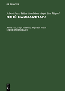 Albert Fuss; Felipe Jambrina; Angel San Miguel: !Qu Barbaridad!. I