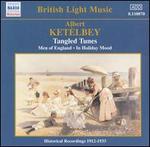 Albert Ketlbey: Tangled Tunes - Albert W. Ketlbey (piano); Edgar Coyle (baritone); Jean Schwiller (cello); Nellie Walker (contralto);...