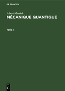 Albert Messiah: Mcanique Quantique. Tome 2