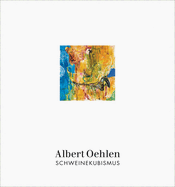 Albert Oehlen: Schweinekubismus