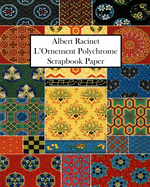 Albert Racinet L'Ornement Polychrome Scrapbook Paper: 20 Sheets: One-Sided Decorative Paper For Art and Craft Projects.