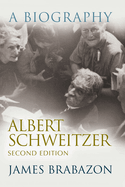 Albert Schweitzer: A Biography, Second Edition