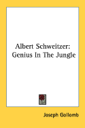 Albert Schweitzer: Genius in the Jungle