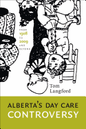 Alberta's Day Care Controversy: From 1908 to 2009 and Beyond