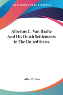 Albertus C. Van Raalte And His Dutch Settlements In The United States