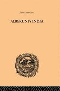 Alberuni's India: An Account of the Religion, Philosophy, Literature, Geography, Chronology, Astronomy, Customs, Laws and Astrology of India: Volume II