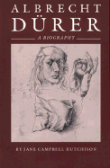Albrecht Durer: A Biography