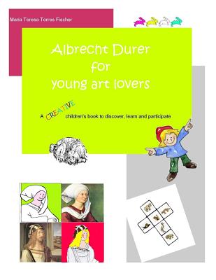 Albrecht Durer for Young Art Lovers - Torres Fischer, Maria Teresa