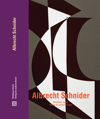 Albrecht Schnider - Schnider, Albrecht, and Maurer, Simon (Text by), and Zimmermann, Peter (Text by)