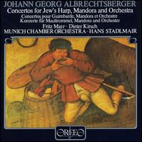 Albrechtsberger: Concertos for Jew's Harp & Mandora - Dieter Kirsch (mandora); Mnchener Kammerorchester; Hans Stadlmair (conductor)