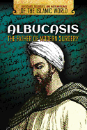 Albucasis: The Father of Modern Surgery
