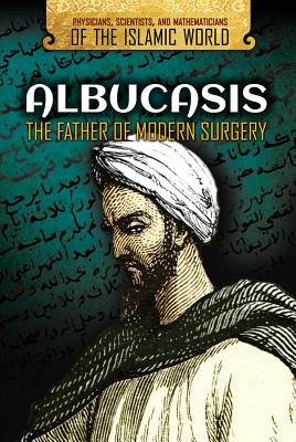 Albucasis: The Father of Modern Surgery - Lim, Bridget, and Ramen, Fred
