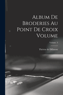 Album de Broderies Au Point de Croix Volume; Volume 3