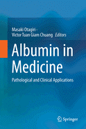Albumin in Medicine: Pathological and Clinical Applications