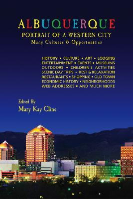 Albuquerque: Portrait of a Western City - Atencio, Tomas, and Aubele, Jayne, and Cline, Mary Kay (Editor)