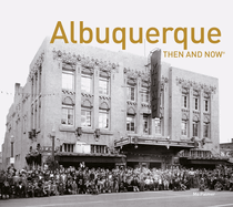 Albuquerque Then and Now(r)
