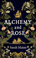 Alchemy and Rose: A sweeping new novel from the author of The House Between Tides, the Waterstones Scottish Book of the Year